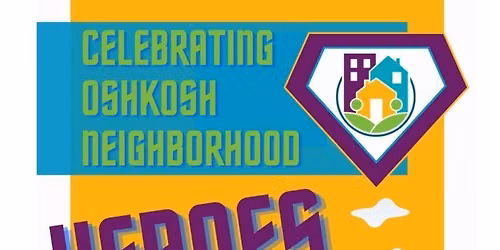 Celebrating Oshkosh Neighborhood Heroes!