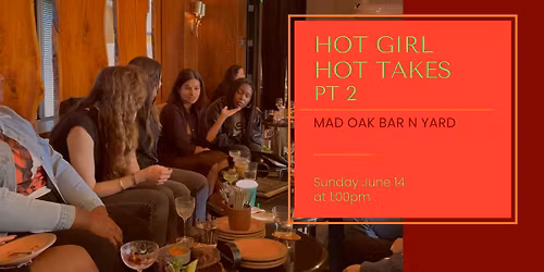 Hot Girl, Hot Takes Social Event - Part 2