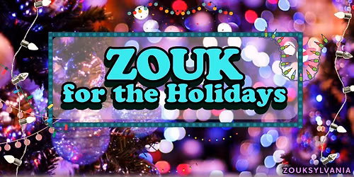 ZOUK DANCE for the Holidays - Workshop and Social Dancing