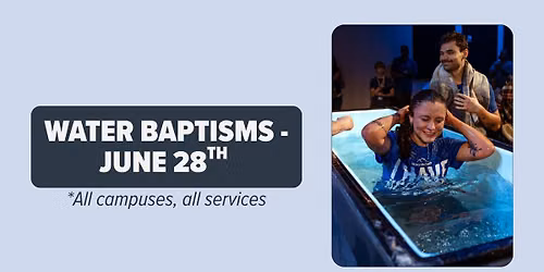 Water Baptisms - All Campuses