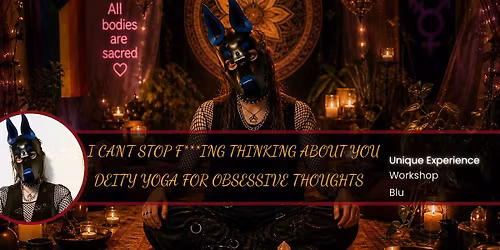 I Can’t Stop F***ing Thinking About You: Deity Yoga for Obsessive Thoughts