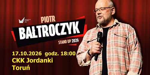 Piotr Ba\u0142troczyk STAND-UP 2026 Toru\u0144 17.10.2026
