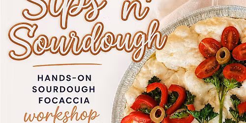 Sips N' Sourdough - Focaccia Workshop