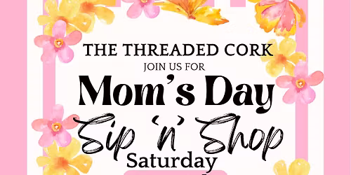 Mom\u2019s Day Sip \u2018n\u2019 Shop