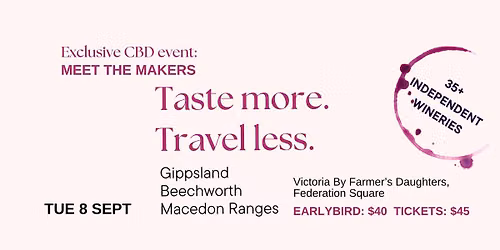 Combined CBD wine tasting: Gippsland, Beechworth and Macedon Ranges