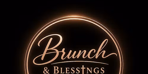 Brunch & Blessings : Night Edition