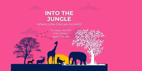 Into the Jungle Dance Camp, Ages 3-7yr. 9-11am, $39