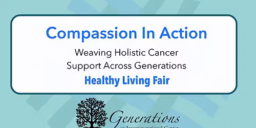 Compassion in Action- Weaving Holistic Cancer Support Across Generations- Healthy Living Fair