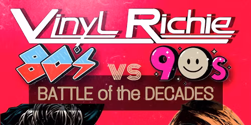 Vinyl Ritchie: 80's vs. 90's Battle of the Decades
