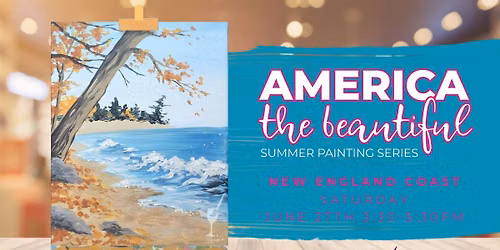 America the Beautiful *PAINT NIGHT* - New England Coast!