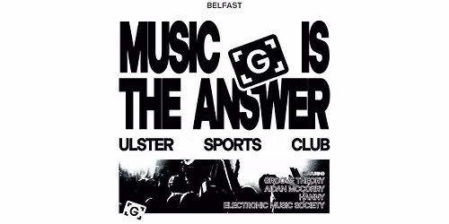 GROOVEMENT BELFAST: 'MUSIC IS THE ANSWER' \/\/ HOUSE, DISCO, TECH, GARAGE \/\/ ULSTER SPORTS CLUB \/\/ FRIDAY 9TH OCTOBER