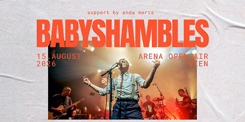 BABYSHAMBLES (UK) \u2022 Open Air Arena \u2022 Wien