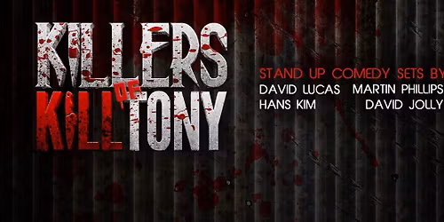 Killers of K*ll Tony