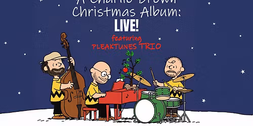 "A Charlie Brown Christmas" Album: LIVE featuring the Pleaktunes Trio