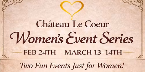 \ud83d\udc90 Women\u2019s Event Series @ Ch\u00e2teau Le Coeur