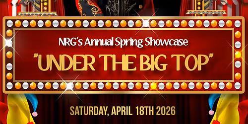 NRG's Annual Spring Showcase 2026: UNDER THE BIG TOP