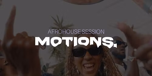 AFRO HOUSE - MOTIONS -  open air day rave!