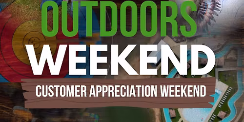 Great Outdoors Weekend & Customer Appreciation!