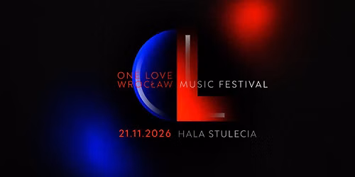 One Love Wroc\u0142aw Music Festival 2026 \/\/ 21.11.2026