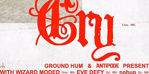 Ground Hum \u00d7 ANTiPODE Present: Cry