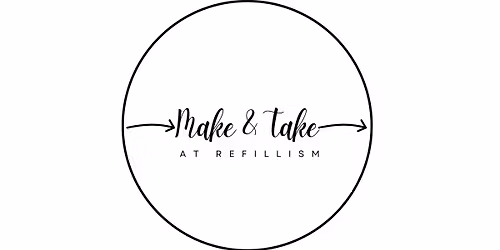 Make & Take at Refillism 