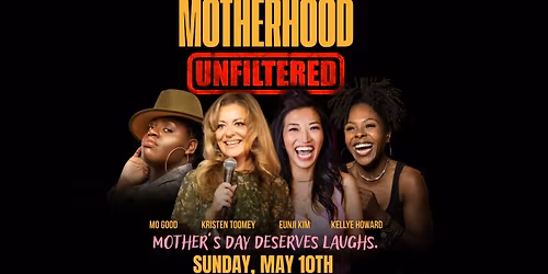 Motherhood Unfiltered: A Comedy Showcase