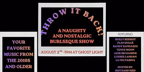 Throw it Back! A Naughty and Nostalgic Burlesque Show @ Ghost Light