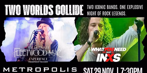Two Worlds Collide - INXS & Fleetwood Mac, the ultimate tribute event! LIVE @ Metropolis Fremantle