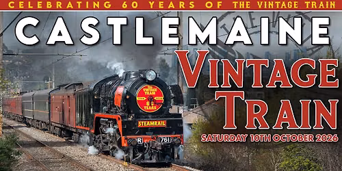 Castlemaine Vintage Train - Saturday 10th Oct 2026