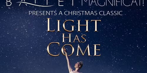 Ballet Magnificat: Light Has Come