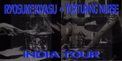 Ryosuke Kiyasu & Torturing Nurse Tour - Bangalore