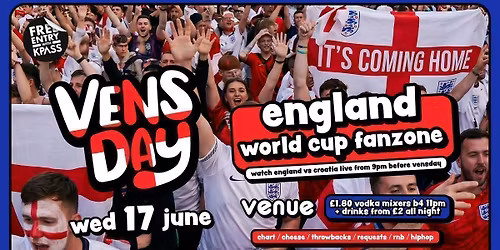 VENSDAY - World Cup Fanzone - Watch England vs Croatia LIVE