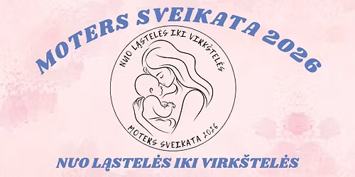 Moters Sveikata 2026: nuo l\u0105stel\u0117s iki virk\u0161tel\u0117s