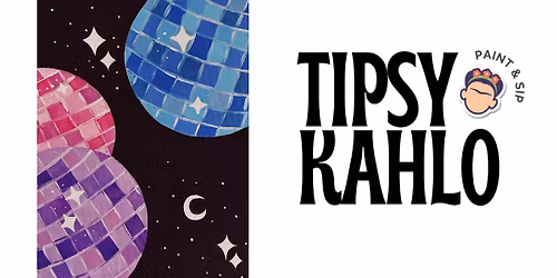 Tipsy Kahlo - Paint & Sip (27th February) DISCO BALLS