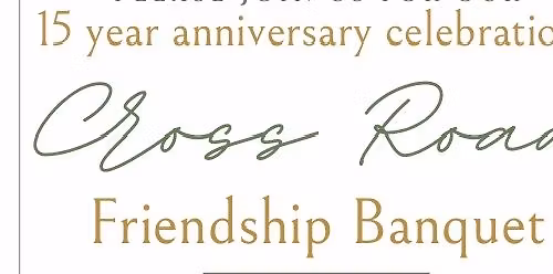 Cross Road Friendship Banquet - 15 Year Anniversary