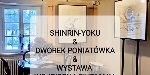 K\u0105piel le\u015bna & Dworek Poniat\u00f3wka & Wystawa Wojciecha Siudmaka,  22 marca 2026