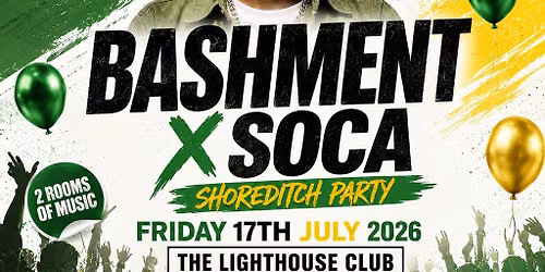 Bashment X Soca - Shoreditch Party - Everyone Free Before 12AM