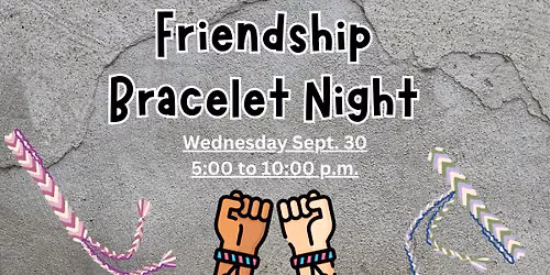 Friendship Bracelet Night