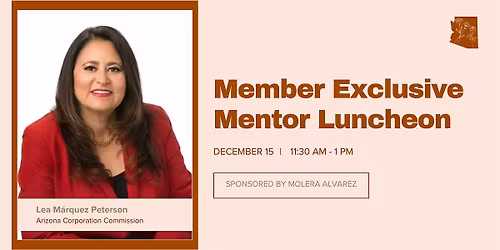 Mentor Luncheon with Arizona Corporation Commissioner Lea Marquez Peterson