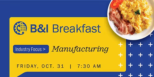 B & I Breakfast at PTC: Manufacturing