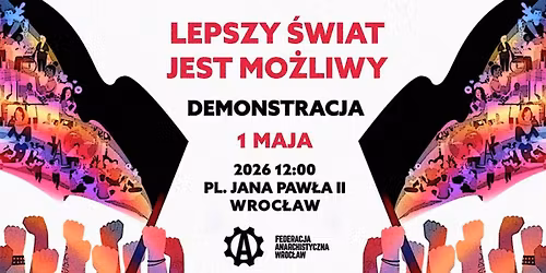 Demonstracja 1 maja. Lepszy \u015bwiat jest mo\u017cliwy.