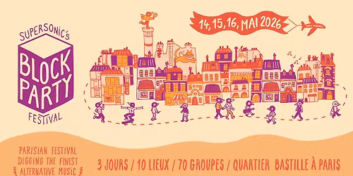 Supersonic's Block Party Festival \u2022 14, 15, 16 mai 2026