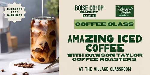 Amazing Iced Coffee presented by Dawson Taylor at the Village Classroom