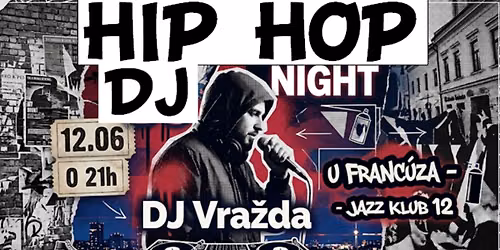 HIP HOP NIGHT \u2013 DJ VRA\u017dDA @ U FRANC\u00daZA
