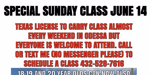 SPECIAL SUNDAY Texas License To Carry Class June 14 in Odessa but everyone is welcome 