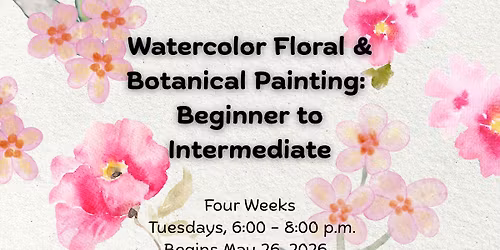 Watercolor Floral & Botanical Painting: Beginner to Intermediate