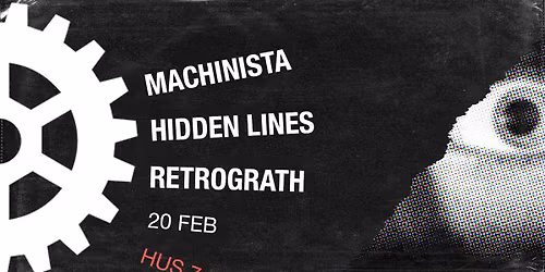 Machinista + Hidden Lines + Retrograth | Hus 7