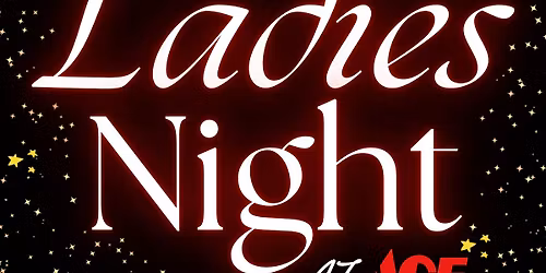 Ladies Night at Ace!