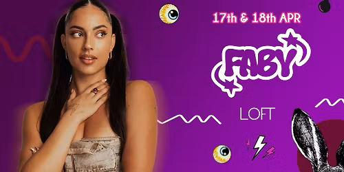 FABY FORSTER \u2728 17th n' 18th APR @ LOFT