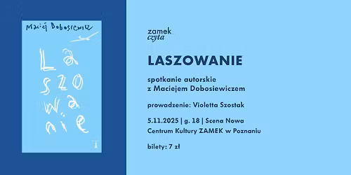 ZAMEK CZYTA: \u201eLaszowanie\u201d \u2013 spotkanie autorskie z Maciejem Dobosiewiczem
